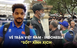 Sốt vé trận Việt Nam đấu Indonesia ở Việt Trì: Có phải trận đầu Xuân Son ra sân?