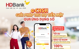 HDBank tiên phong thu hộ tiền mặt qua ứng dụng số eCash