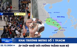 Xem nhanh 12h: Khai trương Metro số 1 TP.HCM | Áp thấp nhiệt đới hướng thẳng Nam bộ, Tây nguyên