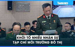 Khởi tố thêm 9 nhân sự Tạp chí Môi trường và Đô thị Việt Nam