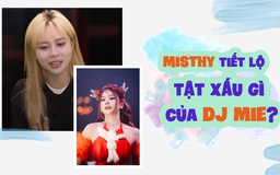 MisThy tiết lộ về nỗi sợ hãi khi tham gia 'Chị đẹp đạp gió', không ngại 'bóc phốt' DJ Mie