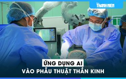 Việt Nam đang ứng dụng AI vào phẫu thuật thần kinh như thế nào?