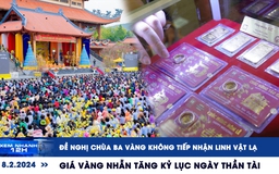 Xem nhanh 12h: Đề nghị chùa Ba Vàng không tiếp nhận linh vật lạ | Giá vàng nhẫn tăng kỷ lục