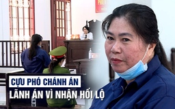 Cựu Phó chánh án nhận hối lộ lãnh 4 năm tù