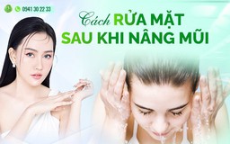 Cách rửa mặt sau khi nâng mũi