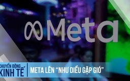 Meta lên ‘như diều gặp gió’