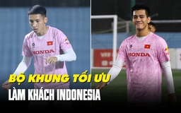 Đội hình tối ưu của đội tuyển Việt Nam ‘tái đấu’ Indonesia