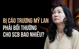 Bị cáo Trương Mỹ Lan phải bồi thường cho SCB bao nhiêu tiền?