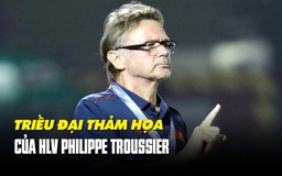 Hành trình của HLV Troussier và bóng đá Việt Nam: Triều đại thảm họa