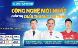 Tư vấn trực tuyến: Công nghệ mới nhất điều trị chấn thương thể thao