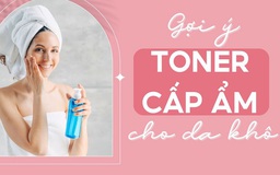 TOP 10 toner cho da khô mềm mịn đáng mua hàng đầu hiện nay