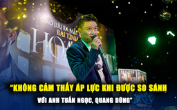 Hoài Phú: Không áp lực khi được so sánh với anh Tuấn Ngọc, Quang Dũng