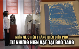 Nhìn về chiến thắng Điện Biên Phủ từ những hiện vật tại bảo tàng