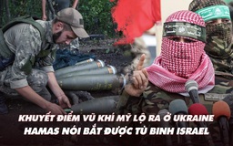 Điểm xung đột: Điểm yếu quân sự Mỹ hé lộ ở Ukraine; Hamas phục kích bắt binh sĩ Israel?