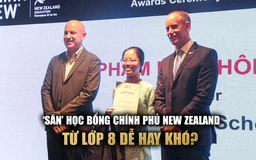 ‘Săn’ học bổng Chính phủ New Zealand từ lớp 8: Dễ hay khó?