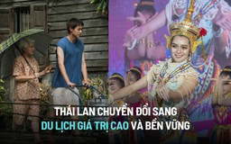 Thái Lan chuyển đổi sang du lịch giá trị cao và bền vững