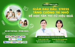 Tư vấn trực tuyến: Giảm đau đầu, stress, tăng cường trí nhớ trong mùa thi cử