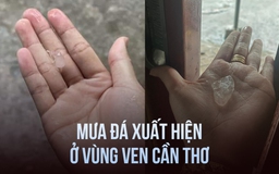 Bất ngờ mưa đá xuất hiện ở vùng ven Cần Thơ