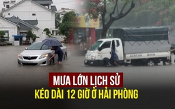 Mưa lớn lịch sử kéo dài 12 giờ, đường phố Hải Phòng biến thành sông