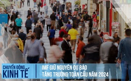 IMF giữ nguyên dự báo tăng trưởng toàn cầu năm 2024