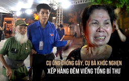 Cụ ông chống gậy, cụ bà khóc nghẹn xếp hàng đêm chờ viếng Tổng Bí thư Nguyễn Phú Trọng