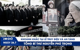 Xem nhanh 20h: Vĩnh biệt Tổng Bí thư Nguyễn Phú Trọng, nhà lãnh đạo ‘mãi mãi thuộc về Tổ quốc và nhân dân’