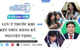 TRỰC TUYẾN: Lưu ý trước khi kết thúc đăng ký nguyện vọng - Phần 1