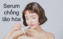 Top 10 serum chống lão hóa cho làn da tươi trẻ bất chấp tuổi tác