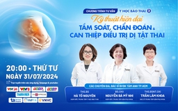 Kỹ thuật hiện đại tầm soát, chẩn đoán, can thiệp điều trị dị tật thai­