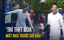 ‘Trí Thịt Bòa’ mất ngủ trước giờ đấu Siêu cúp Pickleball Thanh Niên