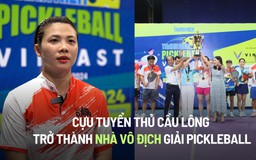 Khi cựu tuyển thủ cầu lông trở thành nhà vô địch giải Pickleball Thanh Niên
