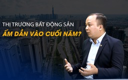 Vấn đề và Giải pháp: Thị trường bất động sản ấm dần vào cuối năm?