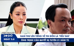 Xem nhanh 20h ngày 5.8: Ông Trịnh Văn Quyết bị tuyên 21 năm tù | Nam Thư lên tiếng tin đồn là 'tiểu tam'