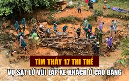 Tìm thấy 17 thi thể trong vụ sạt lở vùi lấp xe khách ở Cao Bằng