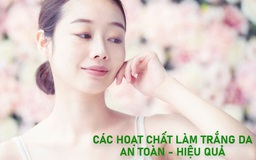 Top 4 ‘hoạt chất’ làm trắng da được tín đồ làm đẹp yêu thích nhiều hiện nay