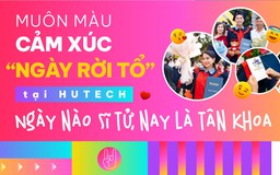 Muôn màu cảm xúc “ngày rời tổ” tại HUTECH: Ngày nào sĩ tử, nay là tân khoa