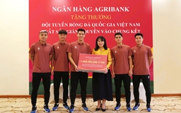 Agribank tặng thưởng 1 tỉ đồng cho Đội tuyển Bóng đá Quốc gia Việt Nam