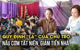 Cả khu trọ cùng nhau chuẩn bị tiệc tất niên, nhưng quy định của chủ trọ khiến ai nấy đều bất ngờ