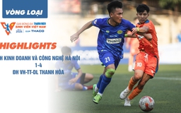 Highlight Trường ĐH Kinh doanh và Công nghệ Hà Nội 1-4 Trường ĐH VH-TT-DL Thanh Hóa | Vòng loại TNSV THACO CUP 2025