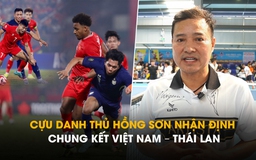 Cựu danh thủ Hồng Sơn: 'Thái Lan phải cử ít nhất 1 người kèm Xuân Son'