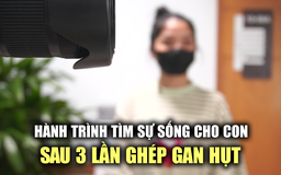 Hành trình tìm sự sống cho con sau 3 lần ghép gan ‘hụt’