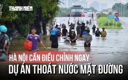 Hà Nội cần điều chỉnh ngay dự án thoát nước mặt đường