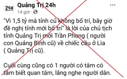 Xác minh nhiều trang mạng xuyên tạc ý của Chủ tịch UBND tỉnh Quảng Trị