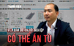 Mua bán đồ án tốt nghiệp: Có thể đối mặt với án tù!