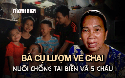 Vì con mà sống: Bà cụ lượm ve chai, nuôi chồng tai biến và 5 cháu ăn học, gồng gánh gia đình