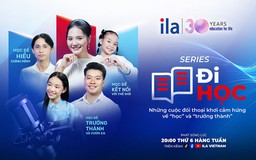 ILA ra mắt series Đi học: Học từ đời, trưởng thành từ mỗi bước đi