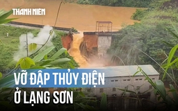 Vỡ đập thủy điện Bắc Khê 1 ở Lạng Sơn: Phát hiện vết nứt từ buổi sáng
