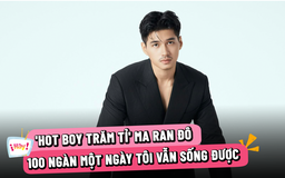 ‘Hot boy phim trăm tỉ’ Ma Ran Đô: 100 ngàn một ngày tôi vẫn sống được 