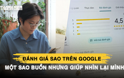 Đánh giá sao trên Google: ‘Một sao buồn nhưng giúp nhìn lại mình’