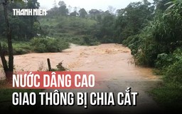 Nước cuồn cuộn đổ về, nhiều vùng biên giới Quảng Trị bị cô lập